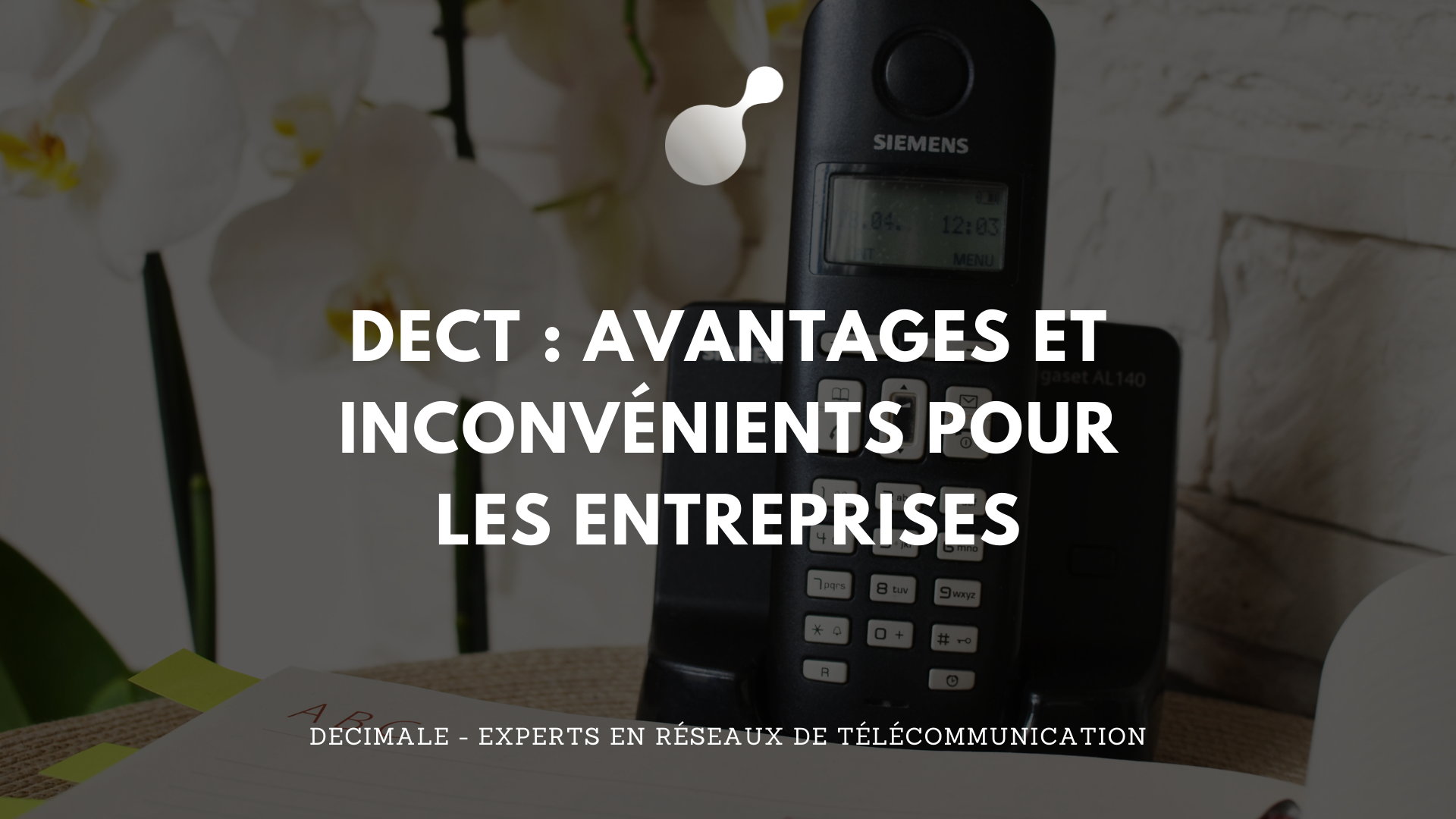 DECT : Avantages et inconvénients pur les entreprises